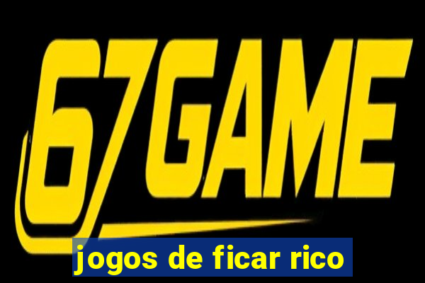 jogos de ficar rico